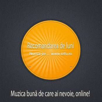 recomandare-muzicala Recomandare muzicala #1 - Refu.ro